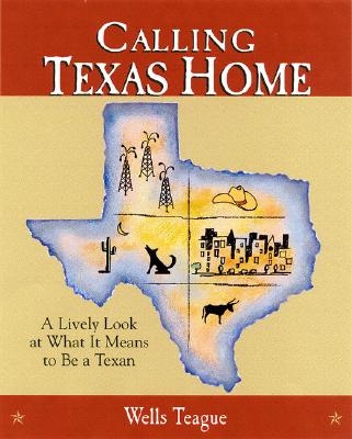 Calling Texas Home - Teague, Wells J