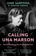 Calling Una Marson: The Extraordinary Life of a Forgotten Icon