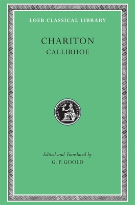 Callirhoe - Chariton, and Goold, G P (Translated by)