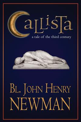 Callista: A Tale of the Third Century - Filipski M a, Soren, and Newman, John Henry