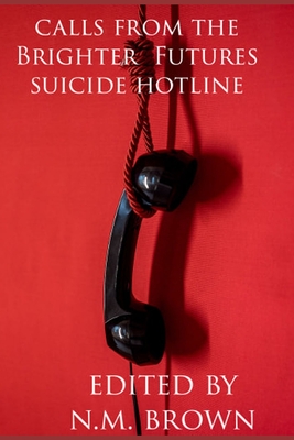 Calls From The Brighter Futures Suicide Hotline - Harrison, Kyle, and Grace, Melody, and Hinton, Grant