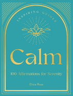 Calm: 100 Affirmations for Serenity