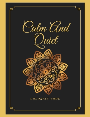 Calm And Quiet Coloring Book: Stress less coloring book, Good vibes coloring book - Imtiaz, Nafeez