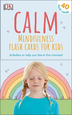 Calm - Mindfulness Flash Cards for Kids: 40 Activities to Help you Learn to Live in the Moment - Kinder, Wynne