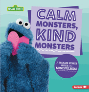 Calm Monsters, Kind Monsters: A Sesame Street (R) Guide to Mindfulness
