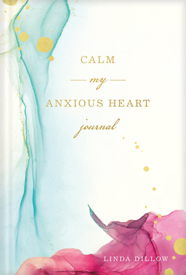 Calm My Anxious Heart Journal - Dillow, Linda