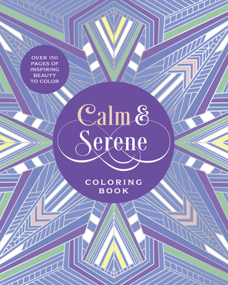 Calm & Serene Coloring Book: Over 150 Pages of Inspiring Beauty to Color with Beautiful Sprayed Edges - Editors of Chartwell Books