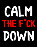 Calm The F*ck Down: Stress Relieving Colouring Book For Adults Relaxation