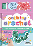 Calming Crochet: Mindful Projects to Boost Your Well-Being