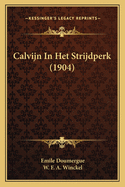 Calvijn in Het Strijdperk (1904)