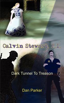 Calvin Stewart, P.I.: Dark Tunnel To Treason - Parker, Dan