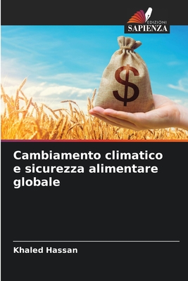 Cambiamento climatico e sicurezza alimentare globale - Hassan, Khaled