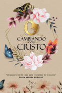 Cambiando con Cristo: Despojarse de lo Viejo Para Revestirse de lo Nuevo