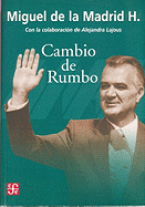 Cambio de Rumbo: Testimonios de Una Presidencia, 1982 -1988