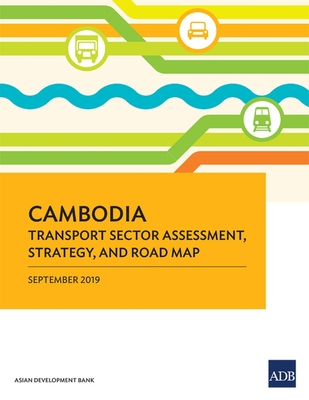 Cambodia: Transport Sector Assessment, Strategy, and Road Map - Asian Development Bank