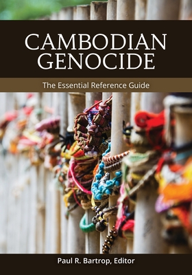 Cambodian Genocide: The Essential Reference Guide - Bartrop, Paul R (Editor)