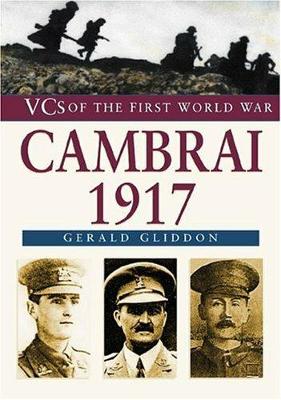Cambrai 1917: VCs of the First World War - Gliddon, Gerald