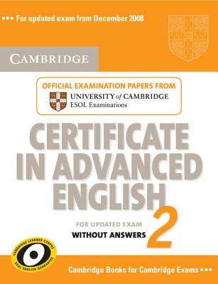 Cambridge Certificate in Advanced English 2 for Updated Exam Student's Book Without Answers: Official Examination Papers from University of Cambridge ESOL Examinations - Cambridge ESOL