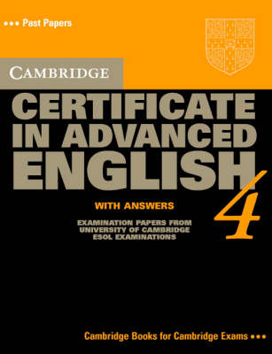 Cambridge Certificate in Advanced English 4 Student's Book with answers: Examination Papers from the University of Cambridge Local Examinations Syndicate - University of Cambridge Local Examinations Syndicate