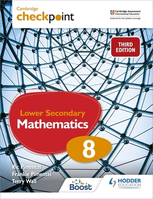 Cambridge Checkpoint Lower Secondary Mathematics Student's Book 8: Hodder Education Group - Pimentel, Frankie, and Pimentel, Ric, and Wall, Terry