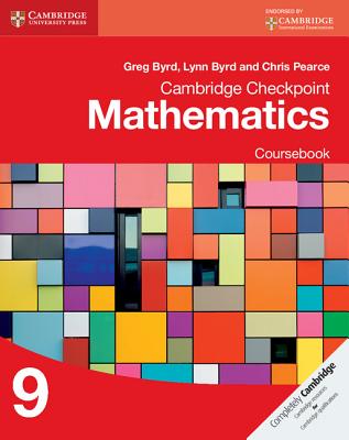 Cambridge Checkpoint Mathematics Coursebook 9 - Byrd, Greg, and Byrd, Lynn, and Pearce, Chris