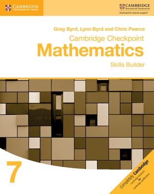 Cambridge Checkpoint Mathematics Skills Builder Workbook 7 - Byrd, Greg, and Byrd, Lynn, and Pearce, Chris