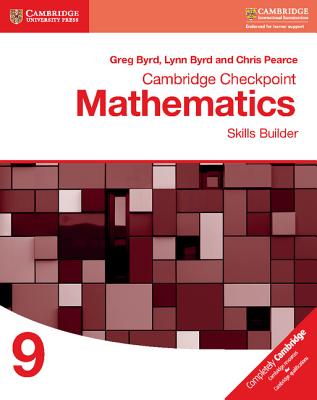 Cambridge Checkpoint Mathematics Skills Builder Workbook 9 - Byrd, Greg, and Byrd, Lynn, and Pearce, Chris