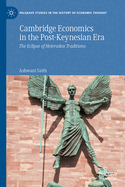 Cambridge Economics in the Post-Keynesian Era: The Eclipse of Heterodox Traditions