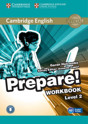 Cambridge English Prepare! Level 2 Workbook with Audio - Holcombe, Garan, and Capel, Annette (Consultant editor)