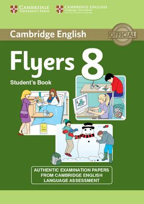 Cambridge English Young Learners 8 Flyers Student's Book: Authentic Examination Papers from Cambridge English Language Assessment - Cambridge English