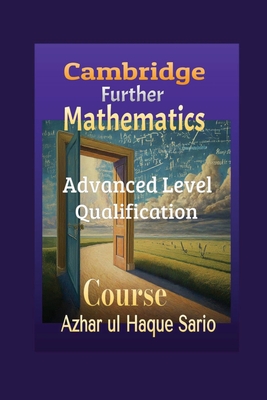 Cambridge Further Mathematics Course - Sario, Azhar Ul Haque