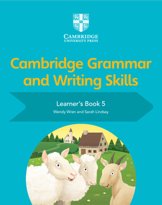 Cambridge Grammar and Writing Skills Learner's Book 5 - Wren, Wendy, and Lindsay, Sarah