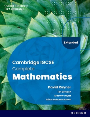 Cambridge IGCSE Complete Mathematics Extended: Student Book Sixth Edition - Bettison, Ian, and Taylor, Mathew, and Barton, Deborah