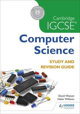 Cambridge IGCSE Computer Science Study and Revision Guide - Watson, David, and Williams, Helen