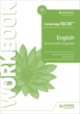 Cambridge IGCSE English as a Second Language Workbook - Menon, Monica, and Ahuja, Richa, and Danker, Belinda