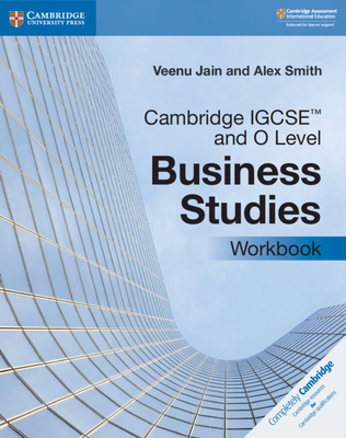 Cambridge Igcse(tm) and O Level Business Studies Workbook - Jain, Veenu, and Smith, Alex