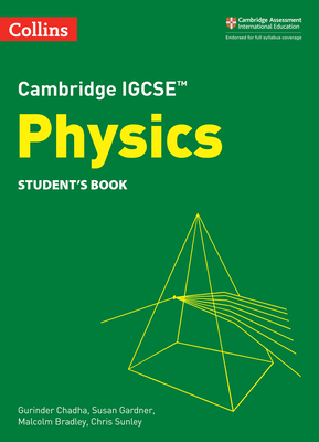 Cambridge IGCSETM Physics Student's Book - Chadha, Gurinder, and Gardner, Susan, and Bradley, Malcolm