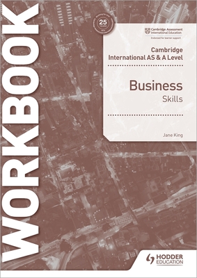 Cambridge International as & a Level Business Skills Workbook: Hodder Education Group - King, Jane