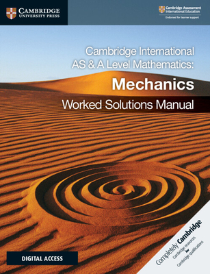 Cambridge International AS & A Level Mathematics Mechanics Worked Solutions Manual with Digital Access (2 Years) - Hamshaw, Nick, and Dorsett, Elaine