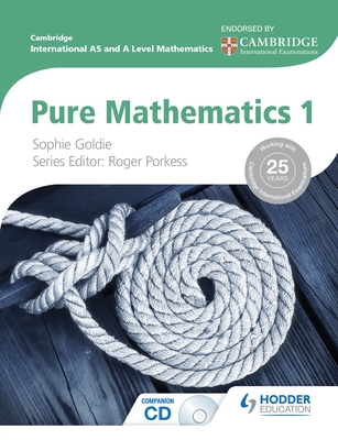Cambridge International AS and A Level Mathematics Pure Mathematics 1 - Porkess, Roger, and Goldie, Sophie