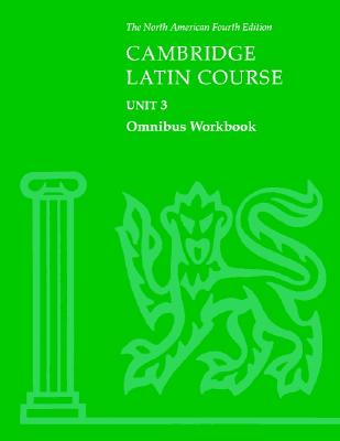 Cambridge Latin Course Unit 3 Omnibus Workbook North American edition - North American Cambridge Classics Project