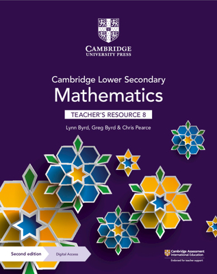Cambridge Lower Secondary Mathematics Teacher's Resource 8 with Digital Access - Byrd, Lynn, and Byrd, Greg, and Pearce, Chris