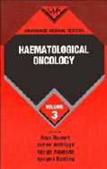 Cambridge Medical Reviews: Haematological Oncology: Volume 3 - Burnett, Alan (Editor), and Armitage, James (Editor), and Newland, Adrian (Editor)