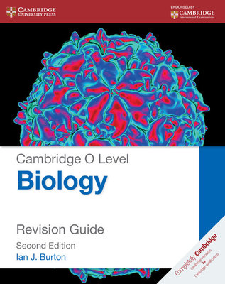 Cambridge O Level Biology Revision Guide - Burton, Ian J.