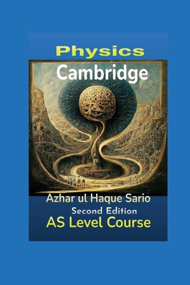 Cambridge Physics AS Level Course: Second Edition - Sario, Azhar Ul Haque