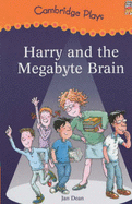 Cambridge Plays: Harry and the Megabyte Brain