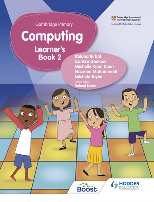 Cambridge Primary Computing Learner's Book Stage 2 - Birbal, Roland, and Taylor, Michele, and Mohammed, Nazreen