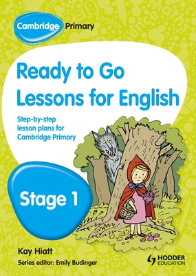 Cambridge Primary Ready to Go Lessons for English Stage 1 - Hiatt, Kay