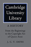 Cambridge University Library: A History: From the Beginnings to the Copyright Act of Queen Anne