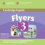 Cambridge Young Learners English Tests Flyers 3 Audio CD: Examination Papers from the University of Cambridge ESOL Examinations